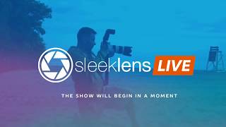 Sleeklens LIVE on Facebook - May 10, 2018