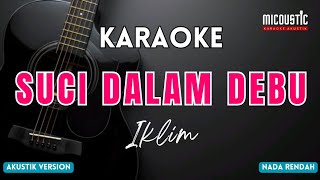 Download lagu Suci Dalam Debu - Iklim ( Karaoke Akustik ) nada rendah mp3