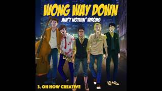 Wong Way Down - Ain't Nothin' Wrong (Full Album)