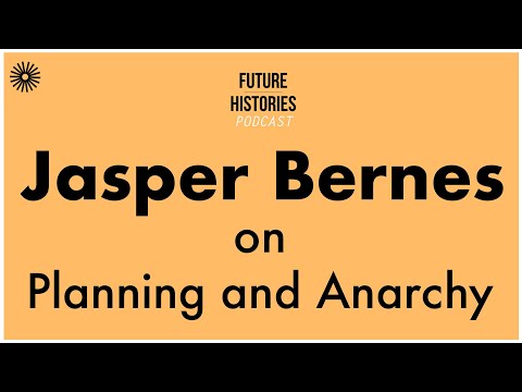 Jasper Bernes on Planning and Anarchy | Future Histories S01E58