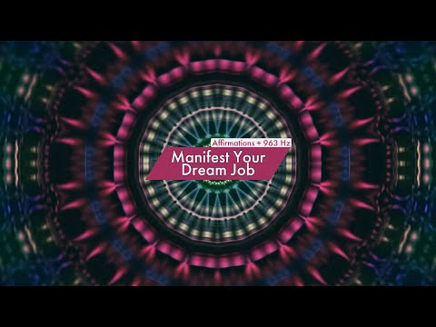 Manifest Your Dream Job (Affirmations + 963 Hz)