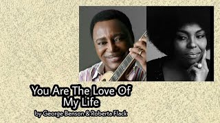 You are the love of my life-George Benson & Roberta Flack