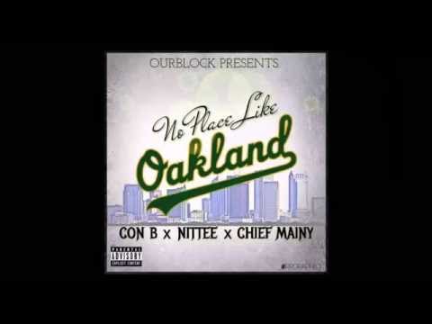 Con B. x Nittee x Chief Mainey - Ain't No Place Like Oakland (Clean)