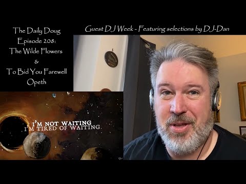 Opeth Double-Song Episode: The Wilde Flowers & To Bid You Farewell | The Daily Doug (Episode 208)