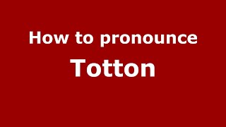 How to pronounce Totton