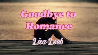 Goodbye to Romance by Lisa Loeb (with Lyrics)