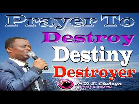 Prayers to Destroy Destiny Destroyers - Dr D K Olukoya