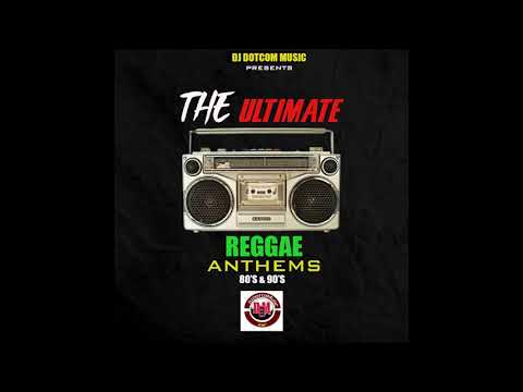 DJ DOTCOM PRESENTS THE ULTIMATE REGGAE ANTHEMS (80's 90's) MIXTAPE (COLLECTORS ITEMS)📼🎵