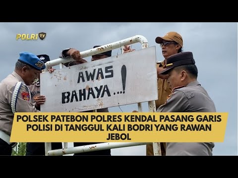 POLSEK PATEBON POLRES KENDAL PASANG GARIS POLISI DI TANGGUL KALI BODRI YANG RAWAN JEBOL