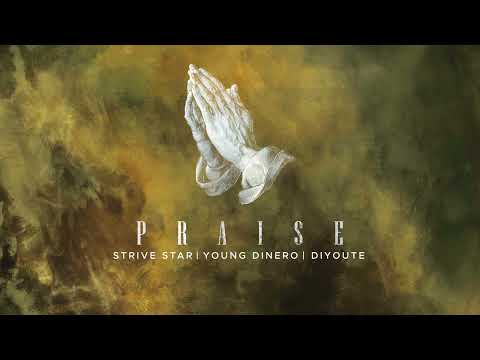 Strive Star - Praise feat. Young Dinero, DiYoute (Official Audio)