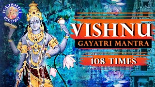 Vishnu Gayatri Mantra 108 Times – Upanishads Vis