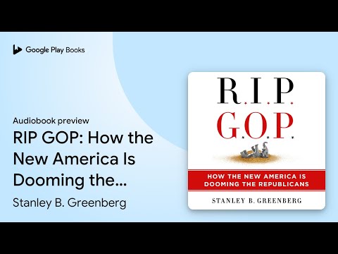 RIP GOP: How the New America Is Dooming the… by Stanley B. Greenberg · Audiobook preview