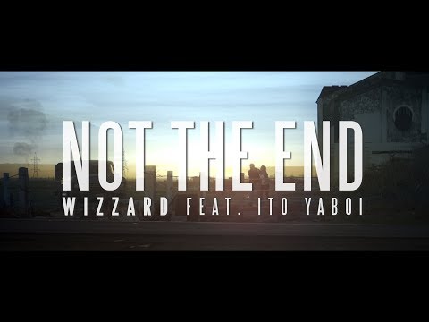 Wizzard - Not The End feat. Ito Yaboi (Official Video)