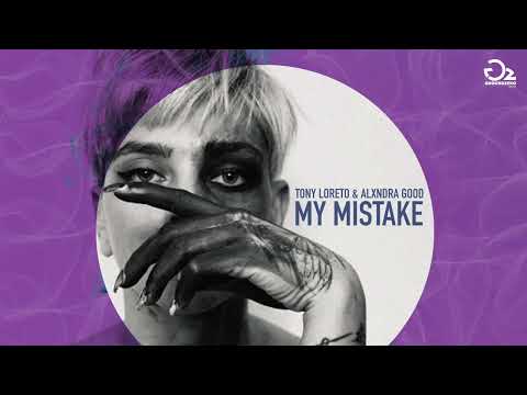 Tony Loreto & Alxndra Good - My Mistake (Extended Mix)