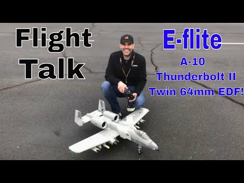Flight Talk: E-flite A-10 Thunderbolt II Twin 64mm EDF