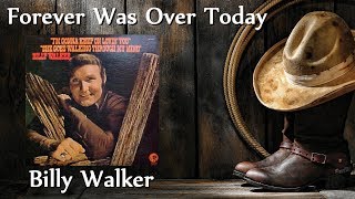 Billy Walker - Forever Was Over Today