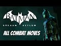 Batman Arkham Asylum All Combat Moves