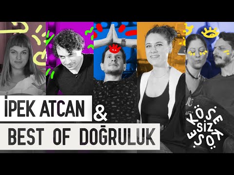 İpek Atcan & Doğruluk mu Cesaret mi Best Of 2 - Köşesiz Köşe