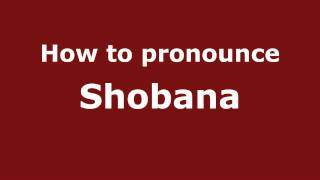 How to pronounce Shobana