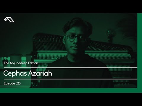 The Anjunadeep Edition 523 with Cephas Azariah