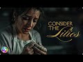 Shattered Vows Unbroken Faith CONSIDER THE LILIES Full Movie
