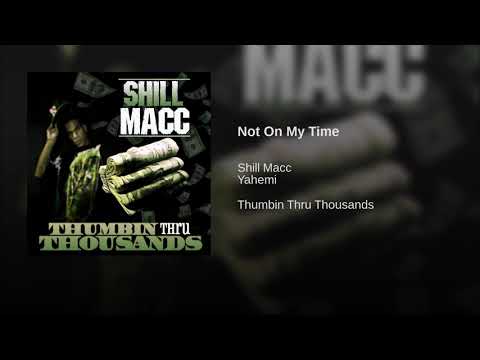 Shill Macc "Not On My Time" ft. Yahemi