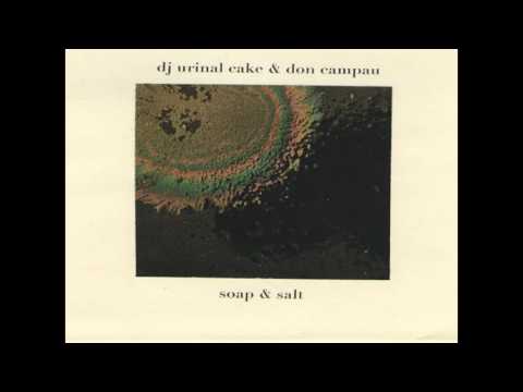 Don Campau & DJ Urinal Cake - 'Soap And Salt' (full album 2011)