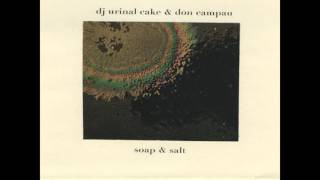 Don Campau & DJ Urinal Cake - 'Soap And Salt' (full album 2011)