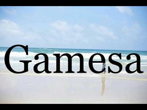 How To Pronounce Gamesa🌈🌈🌈🌈🌈🌈Pronunciation Of Gamesa