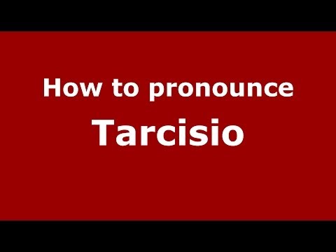 How to pronounce Tarcisio