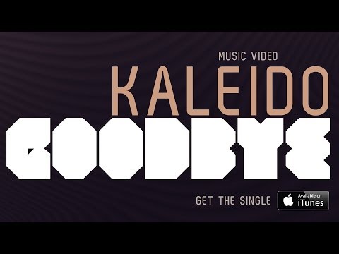 KALEIDO - Goodbye (Official Video)