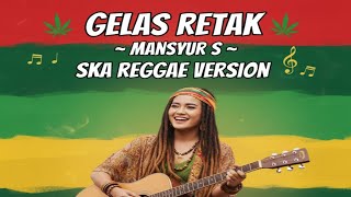 Download lagu Gelas Retak – Mansyur S | SKA REGGAE COVER VERSION  mp3