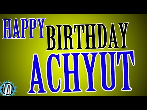 HAPPY BIRTHDAY ACHYUT! 10 Hours Non Stop Music & Animation For Party Time #Birthday #Achyut