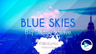 BLUE SKIES - Big Daddy Weave