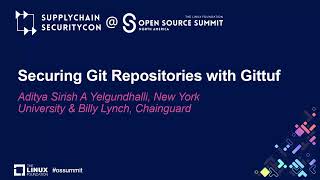 Securing Git Repositories with Gittuf - Aditya Sirish A Yelgundhalli & Billy Lyn