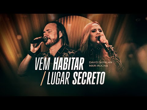 Vem Habitar / Lugar Secreto (Ao Vivo) - David Quinlan & Mari Rocha