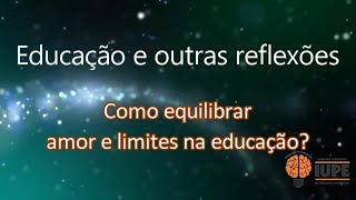 Amor e limites na educação - vídeo