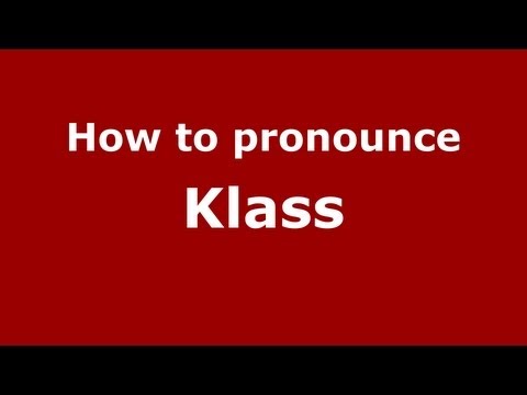 How to pronounce Klass