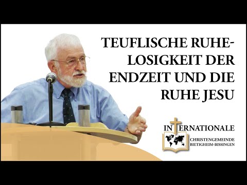 Teuflische Ruhelosigkeit der Endzeit und die Ruhe Jesu | Karl-Hermann Kauffmann | ICG Bietigheim