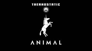 Thermostatic - Animal (Second System Remix)