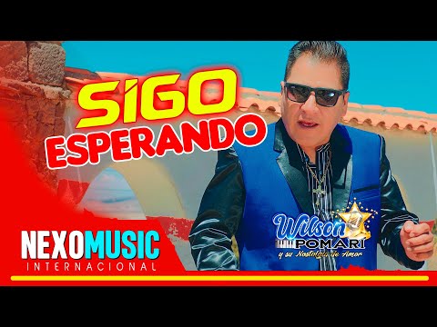 Wilson Pomari - SIGO ESPERANDO ♫ NexoMusic ❤️