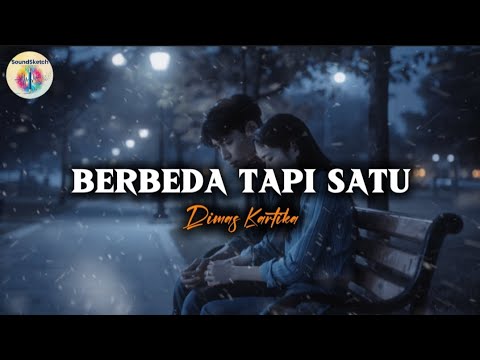 BERBEDA TAPI SATU - DIMAS KARTIKA | Video Official By SoundSketch