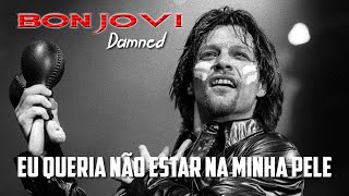 Bon Jovi - Damned (Legendado em Português)