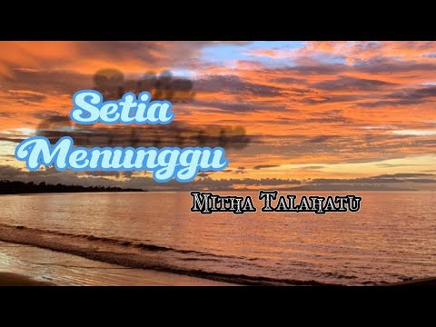 Setia Menunggu~Mitha Talahatu || Lirik Lagu Terbaru