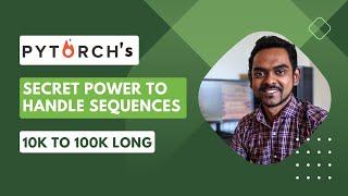 Latest PyTorch's Secret Power to Handle Sequences of 10K or 100K Length