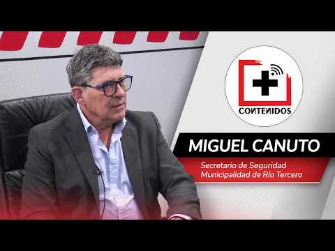 MIGUEL CANUTO Secretario de Seguridad Municipalidad de Río Tercero