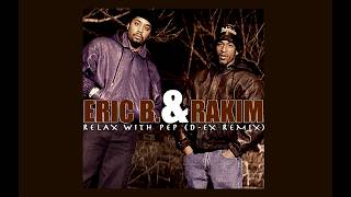 Eric B. &amp; Rakim - “Relax With Pep (D-Ex Remix)”
