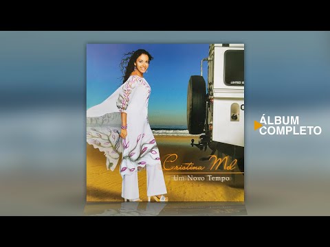 Cristina Mel - Um Novo Tempo (Álbum Completo)