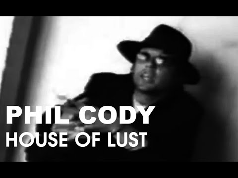 Phil Cody - "House of Lust"