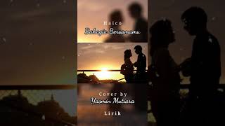 Download lagu #Short Haico - Bahagia Bersamamu (Lirik) Cover by Yasmin Mutiara mp3
